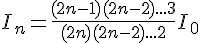4$ I_n=\frac{(2n-1)(2n-2)...3}{(2n)(2n-2)...2}I_0